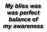 My bliss is perfect balance of my awareness.