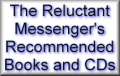 The Reluctant Messenger's Recommended Books and CDs