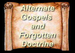 Alternate Gospels and Forgotten Doctrines